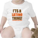 It's a Latino thing! t-shirts by LatinoTimeShirts It's a Latino thing! t-shirts