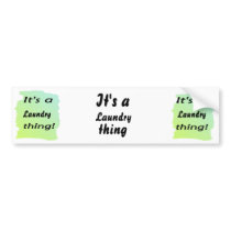 It's a laundry thing! bumper sticker