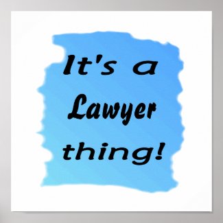 It's a lawyer thing! print