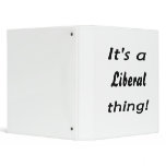 It's a Liberal thing! Binder