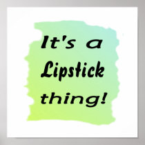 It's a Lipstick  thing! Print
