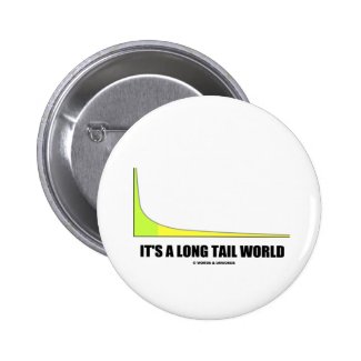 It's A Long Tail World Power Law Graph Humor Pinback Button