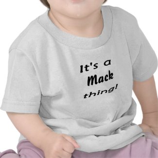 It's a mack thing! t shirt