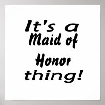It's a maid of honor thing! print