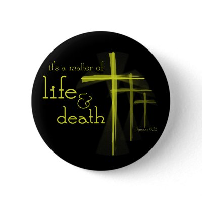 It's a Matter of Life & Death Christian button