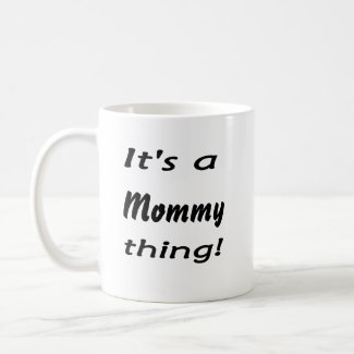 It's a mommy thing! Mommy pride products mug