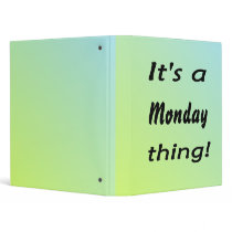 It's a Monday thing! Binders