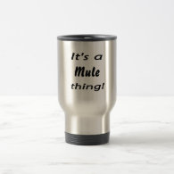 It's a mule thing! coffee mug