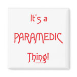 It's a Paramedic Thing! Fridge Magnet