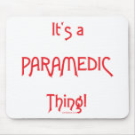 It's a Paramedic Thing! Mouse Mats