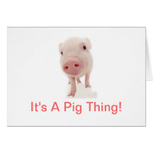 It's A Pig Thing Card