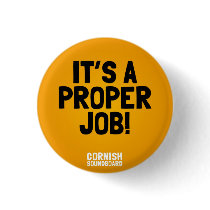 It's A Proper Job! A Cornish Soundboard Badge Pin