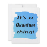It's a quantum thing! invites