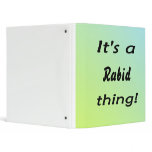 It's a rabid thing! binders