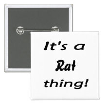 It's a rat thing! pinback button