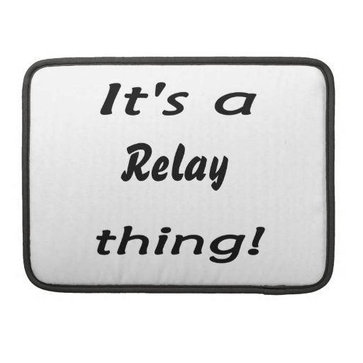 It's a relay thing! sleeves for MacBooks