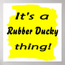 It's a rubber ducky thing! posters