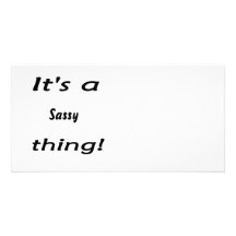 It's a sassy thing! photo cards