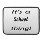 It's a school thing! MacBook pro sleeve