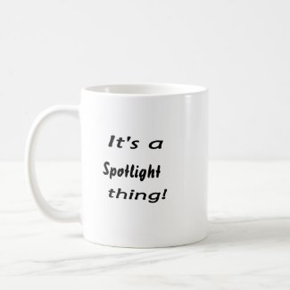 It's a spotlight thing! mug