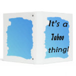 It's a taboo thing! binders