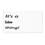 It's a taboo thing! labels