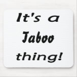 It's a taboo thing! mousepad