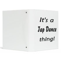 It's a tap dance thing! 3 ring binder