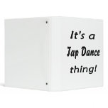 It's a tap dance thing! binders