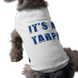 It's A Tarp! Dog Tee Shirt