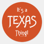 It's A Texas Thing! Sticker