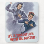 It's a Tradition with Us, Mister! Mouse Pad