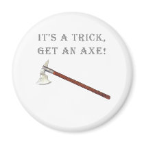 It's a Trick, Get an Axe! magnets