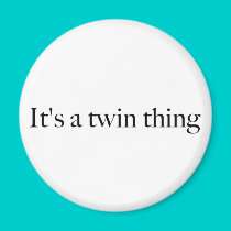 It's a twin thing magnets