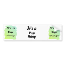 It's a Virgo thing! Bumper Sticker