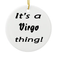 It's a Virgo thing! ornament