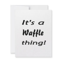 It's a waffle thing! invitation