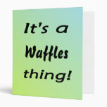 It's a waffles thing! vinyl binder