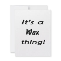 It's a wax thing! personalized invites