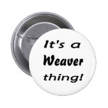 It's a weaver thing! buttons