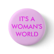 IT'S A WOMAN'S WORLD buttons by Female_Supremacy IT'S A WOMAN'S WORLD buttons