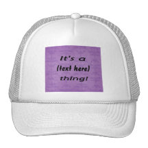 It's a (your text) thing! Light purple damask back Hat