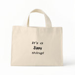 It's a zippy thing! bags