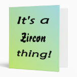 It's a zircon thing! vinyl binder