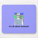 It's all about attitude! mousepads