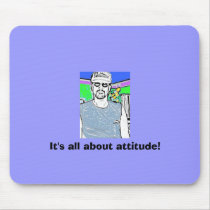 It's all about attitude! mousepads