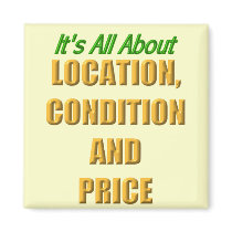 It's All about Location, Condition and Price magnets