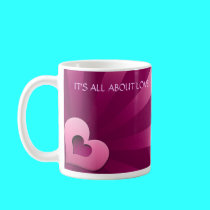 IT'S ALL ABOUT LOVE!  MUG mugs
