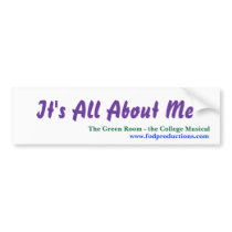 It's All About Me bumper sticker bumper stickers