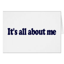 It'S All About Me Card